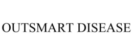 OUTSMART DISEASE