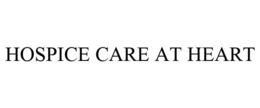 HOSPICE CARE AT HEART
