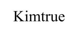 KIMTRUE