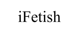 IFETISH