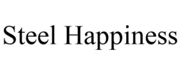 STEEL HAPPINESS