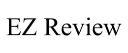 EZ REVIEW