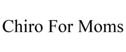 CHIRO FOR MOMS