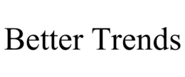 BETTER TRENDS