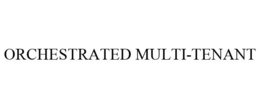 ORCHESTRATED MULTI-TENANT