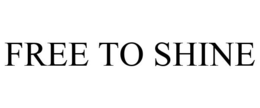 FREE TO SHINE