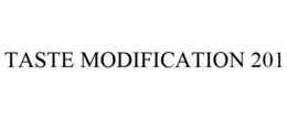 TASTE MODIFICATION 201