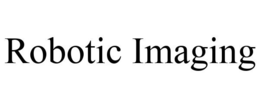 ROBOTIC IMAGING