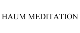 HAUM MEDITATION