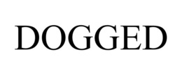 DOGGED