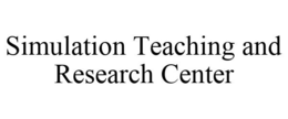 SIMULATION TEACHING AND RESEARCH CENTER