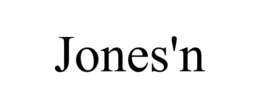 JONES'N