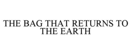 THE BAG THAT RETURNS TO THE EARTH