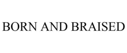 BORN AND BRAISED