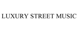 LUXURY STREET MUSIC
