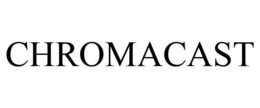 CHROMACAST