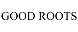 GOOD ROOTS