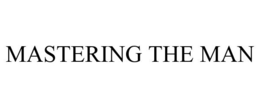 MASTERING THE MAN