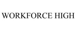 WORKFORCE HIGH