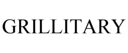GRILLITARY