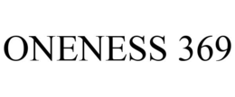 ONENESS 369