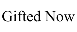 GIFTED NOW