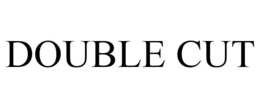 DOUBLE CUT