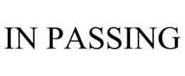 IN PASSING
