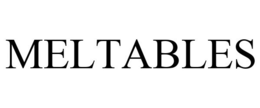 MELTABLES