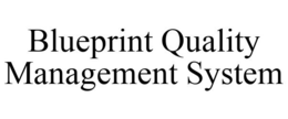 BLUEPRINT QUALITY MANAGEMENT SYSTEM