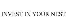 INVEST IN YOUR NEST