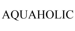 AQUAHOLIC