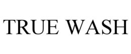 TRUE WASH