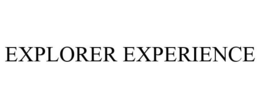 EXPLORER EXPERIENCE