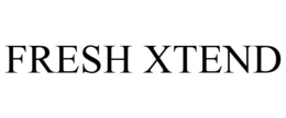 FRESH XTEND