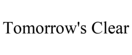 TOMORROW'S CLEAR