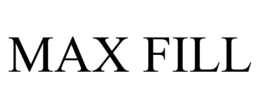 MAX FILL