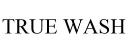 TRUE WASH