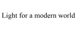 LIGHT FOR A MODERN WORLD
