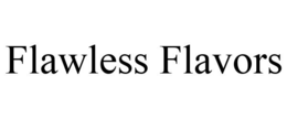 FLAWLESS FLAVORS