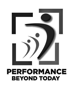 PERFORMANCE BEYOND TODAY