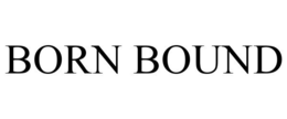 BORN BOUND