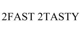 2FAST 2TASTY