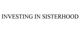 INVESTING IN SISTERHOOD