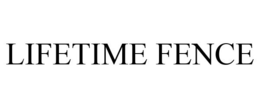 LIFETIME FENCE
