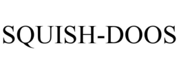 SQUISH-DOOS