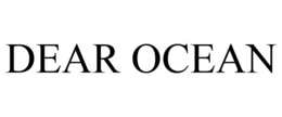 DEAR OCEAN