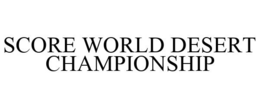 SCORE WORLD DESERT CHAMPIONSHIP