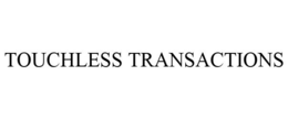 TOUCHLESS TRANSACTIONS