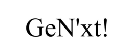 GEN'XT!